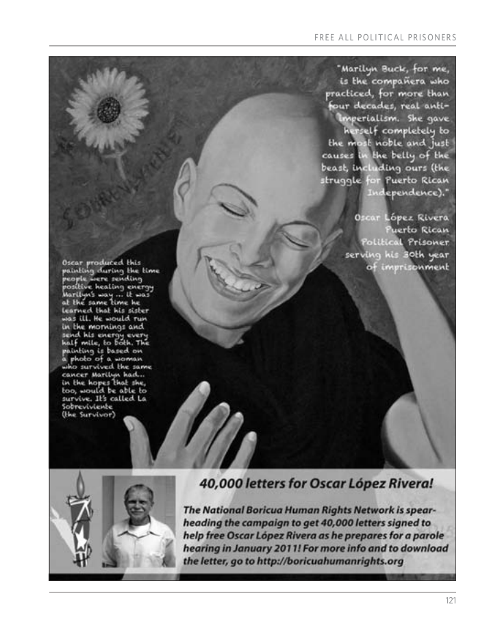 “Marilyn Buck, for me, is the (omrnicr‘ who practiced, for more than four decades, real anti- heading the campaign to get 40,000 letters signed to ., helpfree Oscar Lopes Riveraas he prepares for parole hearing in January 20111 For more info and to download ‘ the letter, go to http://boricuahumanrights.org